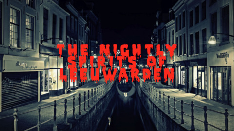 The nightly spirits of Leeuwarden